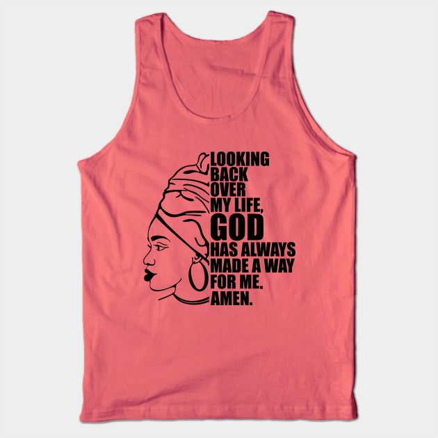 Looking back over my life God has always made a way for me. Amen, Black Woman Tank Top by UrbanLifeApparel